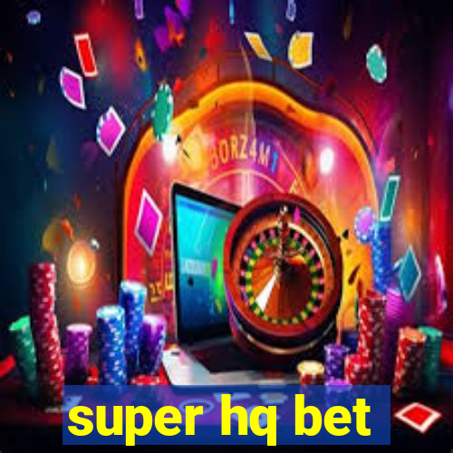 super hq bet